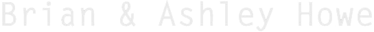 Brian & Ashley Howe