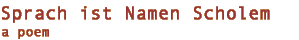 Sprach ist Namen Scholem